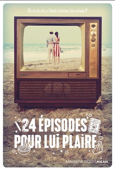 24 épisodes pour lui plaire - MAURENE GOO