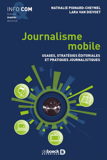 Journalisme mobile : usages, stratégies éditoriales et pratiques journalistiques - NATHALIE PIGNARD-CHEYNEL - LARA DIEVOET