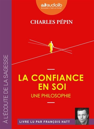 La Confiance en soi, une philosophie (CD MP3 : 5 h 03) - CHARLES PÉPIN