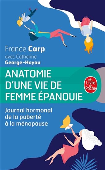 Anatomie d&#39;une vie de femme épanouie : journal hormonal de la puberté à la ménopause - FRANCE CARP