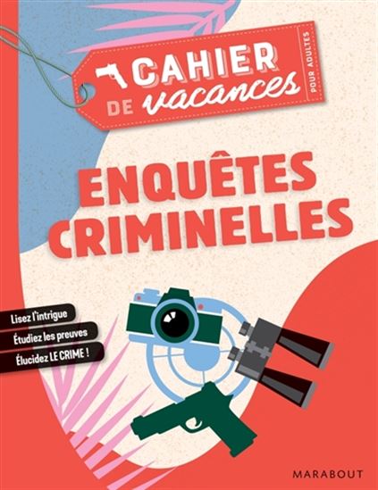 Le Cahier de vacances pour adultes : enquêtes criminelles : 2019 - STÉPHANIE BOUVET