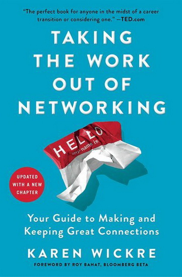 Taking the Work Out of Networking - KAREN WICKRE