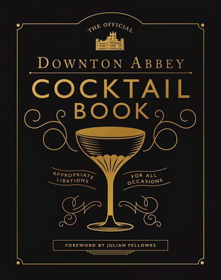 Downton Abbey Cocktail Book - COLLECTIF