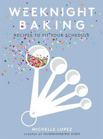 Weeknight Baking - MICHELLE LOPEZ
