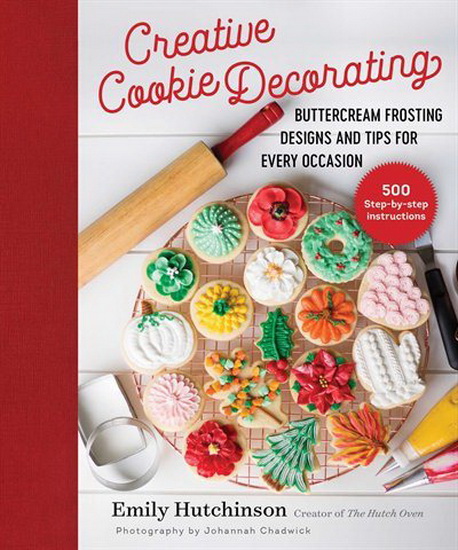 Creative Cookie Decorating - EMILY HUTCHINSON