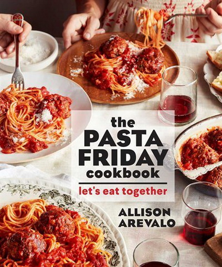 The Pasta Friday Cookbook - ALLISON AREVALO