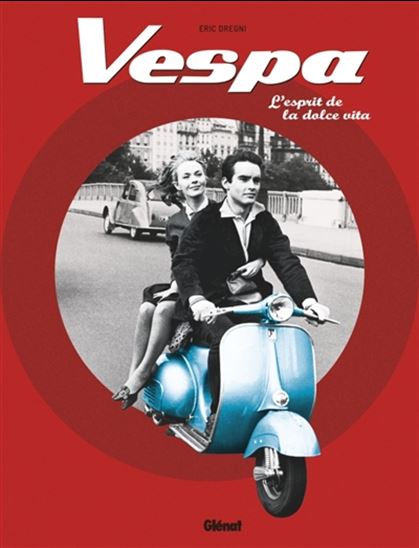 Vespa : l&#39;esprit de la dolce vita - ERIC DREGNI