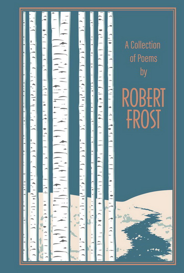 A Collection of Poems by Robert Frost - ROBERT FROST