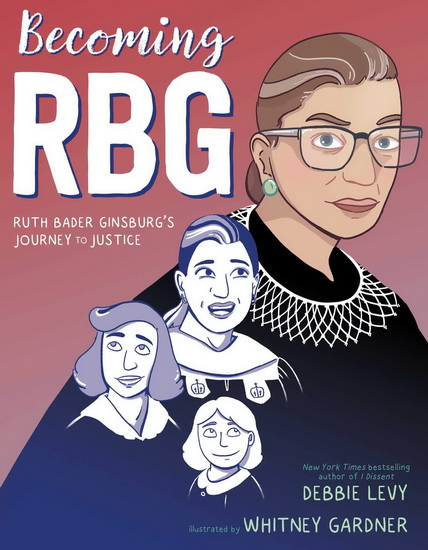 Becoming RBG - DEBBIE LEVY - WHITNEY GARDNER