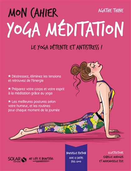 Mon cahier yoga méditation : le yoga détente et antistress ! N. éd. - AGATHE THINE