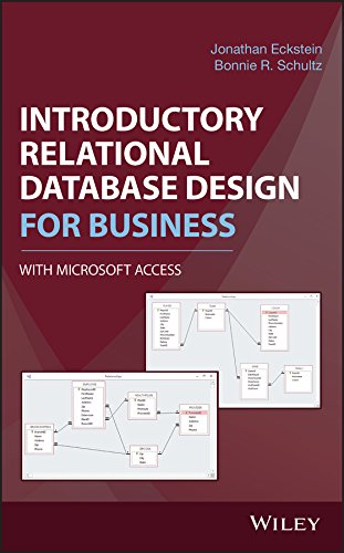 Introductory Relational Database Design for Business, with Microsoft Access - JONATHAN ECKSTEIN - BONNIE R SCHULTZ