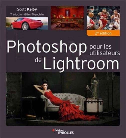 Photoshop pour les utilisateurs de Lightroom 2e éd. - SCOTT KELBY