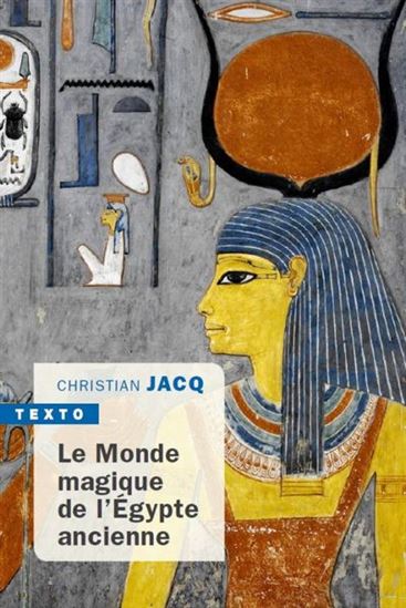 Le Monde magique de l'Égypte ancienne N. éd. - CHRISTIAN JACQ