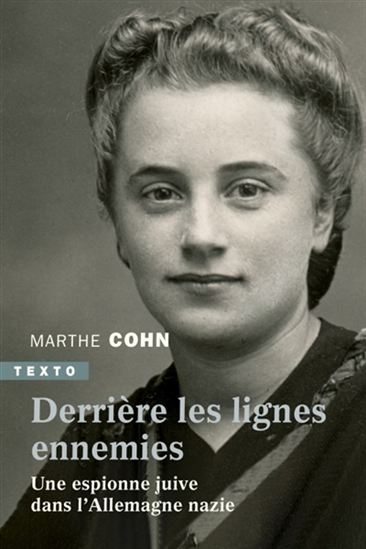 Derrière les lignes ennemies : une espionne juive dans l'Allemagne nazie N. éd. - MARTHE COHN