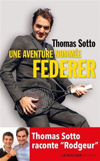 Une aventure nommée Federer - THOMAS SOTTO
