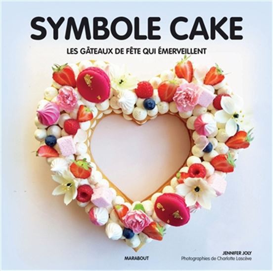 Symbole cake : les gâteaux de fête qui émerveillent - JENNIFER JOLY