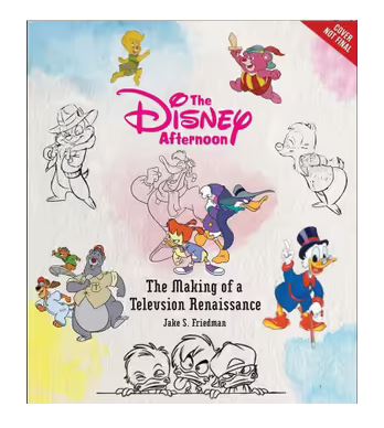 Disney Afternoon : The Making of a Television Renaissance - JAKE S FRIEDMAN
