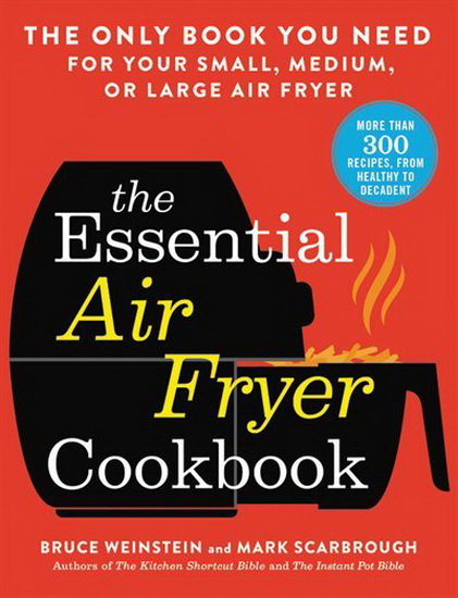 Essential Air Fryer Cookbook : The Only Book You Need for Your Small Medium or Large Air Fryer - BRUCE WEINSTEIN