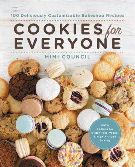 Cookies for Everyone : 100 Deliciously Customizable Bakeshop Recipes - MIMI COUNCIL