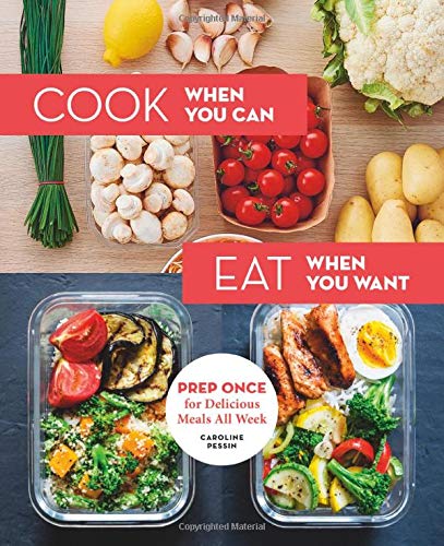 Cook When You Can Eat When You Want : Prep Once for Delicious Meals All Week - CAROLINE PESSIN