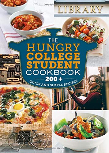 Hungry College Student Cookbook : 200 + Quick and Simple Recipes - COLLECTIF