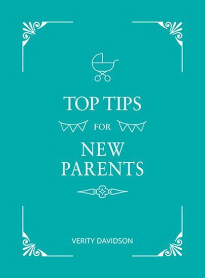 Verity Davidson Top Tips For New Parents Practical Advice For First Time Parents Motherhood Child Psychology Books Renaud Bray