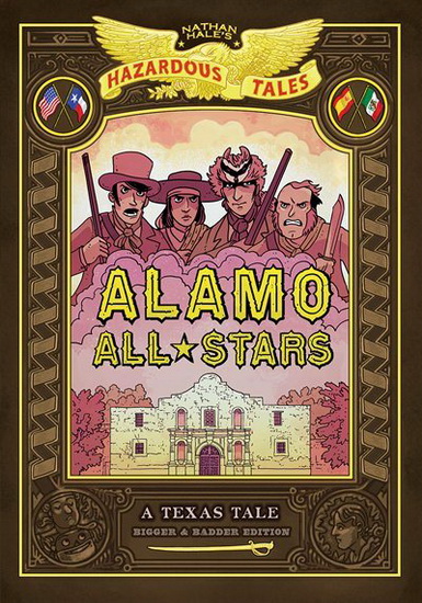 Alamo All - Stars : Bigger & Badder Edition ( Nathan Hales Hazardous Tales # 6 ) - NATHAN HALE