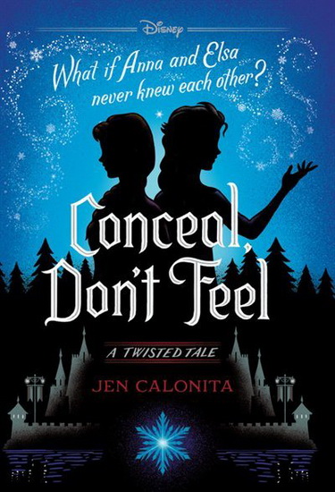 Frozen Twisted Tale : Conceal Dont Feel : A Twisted Tale - JEN CALONITA