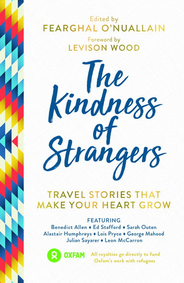Kindness of Strangers : Travel Stories That Make Your Heart Grow - FEARGHAL ONUALLAIN
