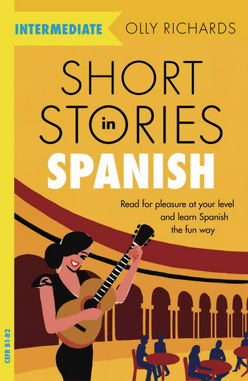 Short Stories in Spanish for Intermediate Learners - OLLY RICHARDS