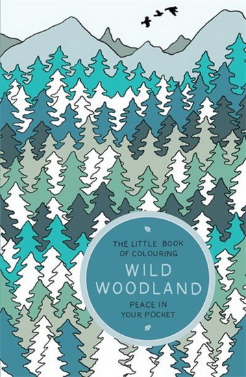 Little Book of Colouring: Wild Woodland : Peace in Your Pocket - AMBER ANDERSON