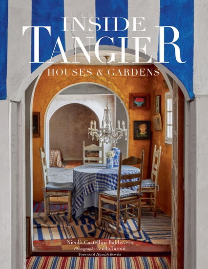 Inside Tangier : Houses & Gardens - NICOLÓ CASTELLINI BALDISSERA - GU TARONI