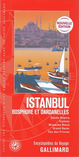 Istanbul : Bosphore et Dardanelles : Sainte-Sophie, Topkapi, Mosquée bleue, Grand Bazar, îles des Princes - COLLECTIF