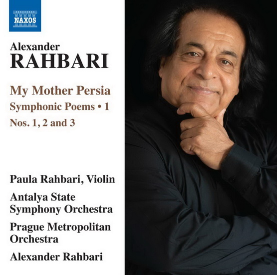 Rahbari: My Mother Persia Vol.1 - Symphonic Poems Nos.1-3 - ALEXANDER RAHBARI