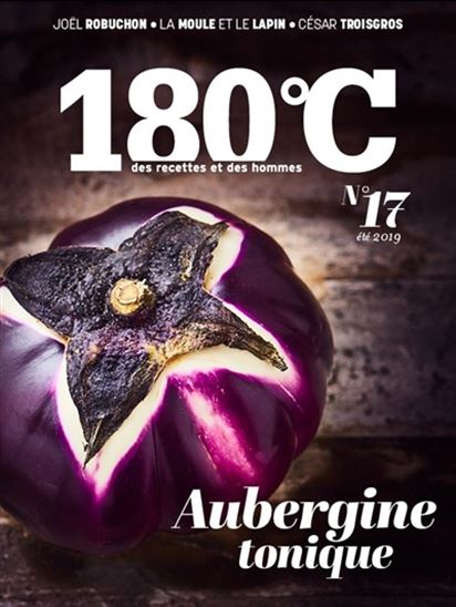 180 °C : des recettes et des hommes #17 Aubergine tonique - COLLECTIF