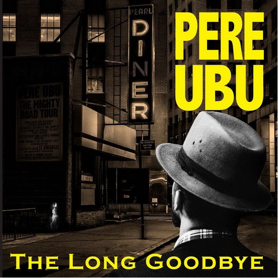 The Long Goodbye (2CD) - PERE UBU