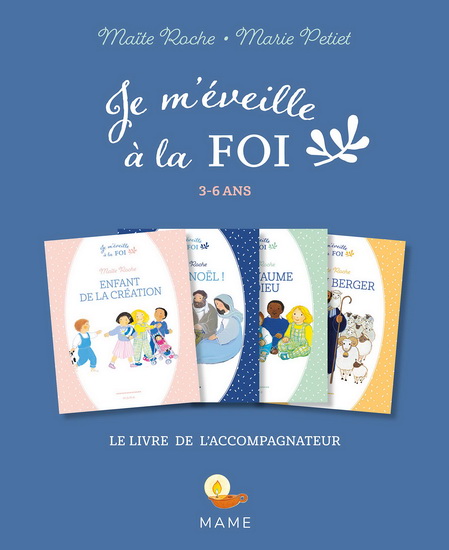 Je m&#39;éveille à la foi : livre de l&#39;accompagnateur - MARIE PETIET - MAÏTE ROCHE