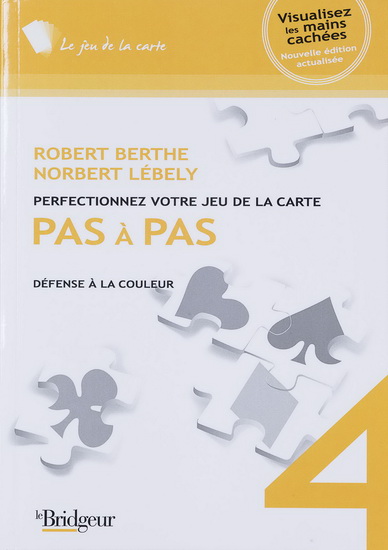 Perfectionnez votre jeu de la carte pas à pas T.04 Défense à la couleur N. éd. - ROBERT BERTHE - NORBERT LÉBELY