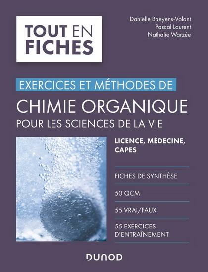 Exercices et méthodes de chimie organique pour les sciences de la vie - DANIELLE BAEYENS-VOLANT - PASCAL LAURENT