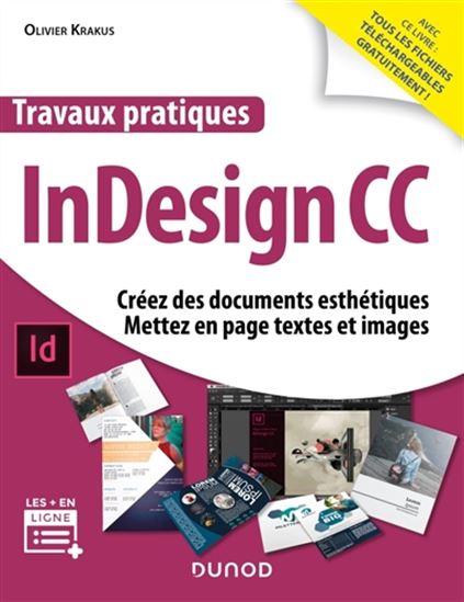 Travaux pratiques InDesign CC : créez des documents esthétiques, mettez en page textes et images - OLIVIER KRAKUS