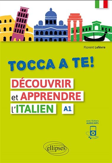 Tocca a te ! A1 : découvrir et apprendre l&#39;italien - FLORENT LEFÈVRE