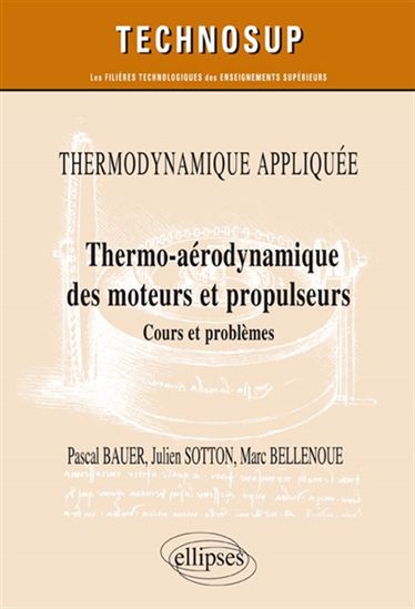 Thermodynamique appliquée : thermo-aérodynamique des moteurs et propulseurs : cours et problèmes - PASCAL BAUER & AL