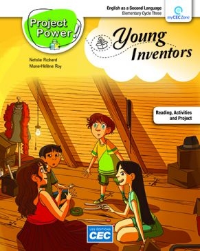 Project Power ! : English as a Second Language : Elementary Cycle Three : Reading, Activities and Project : Young Inventors - NATHALIE RICHARD - MARIE-HÉLÈNE ROY