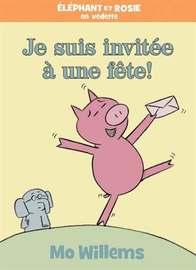 Je suis invitée à une fête ! - MO WILLEMS