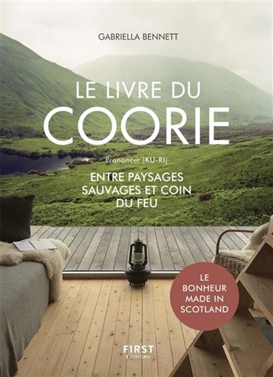 Le Livre du coorie : entre paysages sauvages et coin du feu : le bonheur made in Scotland - GABRIELLA BENNETT
