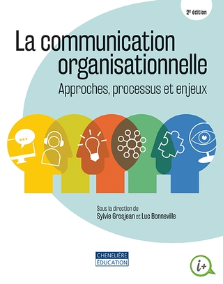 La Communication organisationnelle : approches, processus et enjeux 2e éd. - SYLVIE GROSJEAN - LUC BONNEVILLE