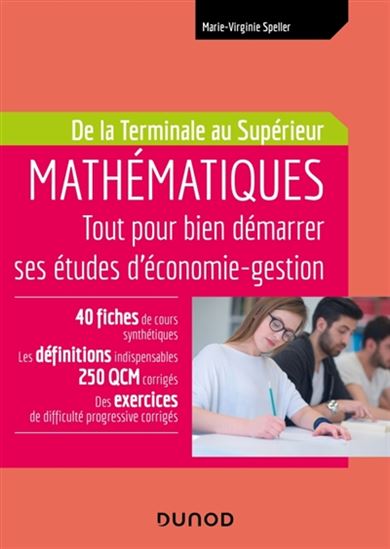Mathématiques : tout pour bien démarrer ses études d'économie gestion : de la terminal au supérieur - MARIE-VIRGINIE SPELLER