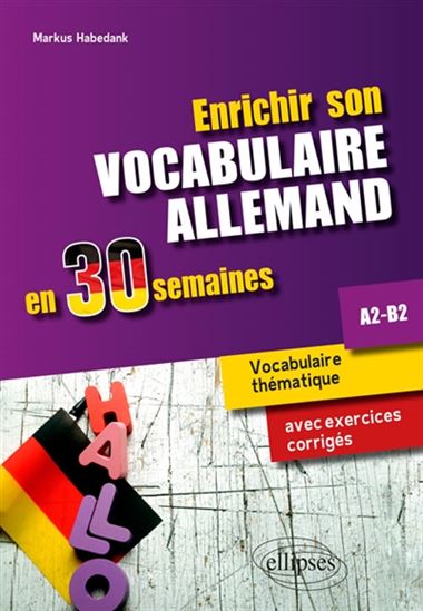 Enrichir son vocabulaire allemand en 30 semaines : A2-B2 - MARKUS HABEDANK