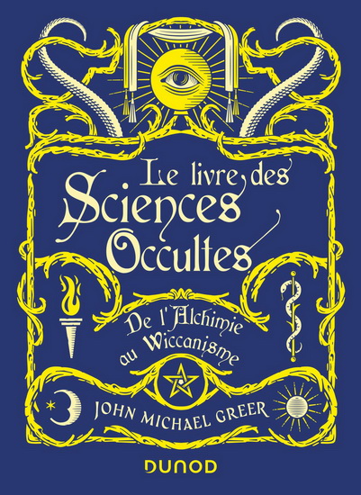 Livre des sciences occultes : de l'alchimie au wiccanisme - JOHN MICHAEL GREER