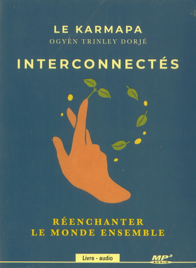 Interconnectés : réenchanter le monde ensemble (CD MP3) - OGYEN TRINLEY DORJE KARMAPA